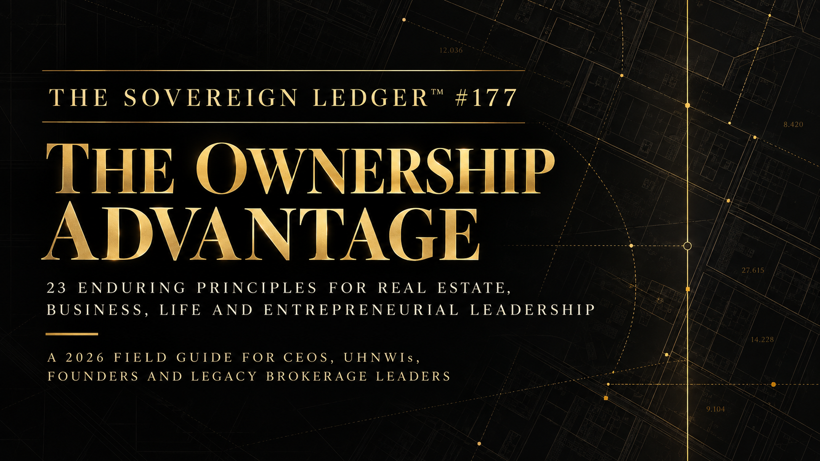 The Ownership Advantage — 23 Enduring Principles for Reengineering Global Capital — The Sovereign Ledger Entry #177 by Geoff De Weaver